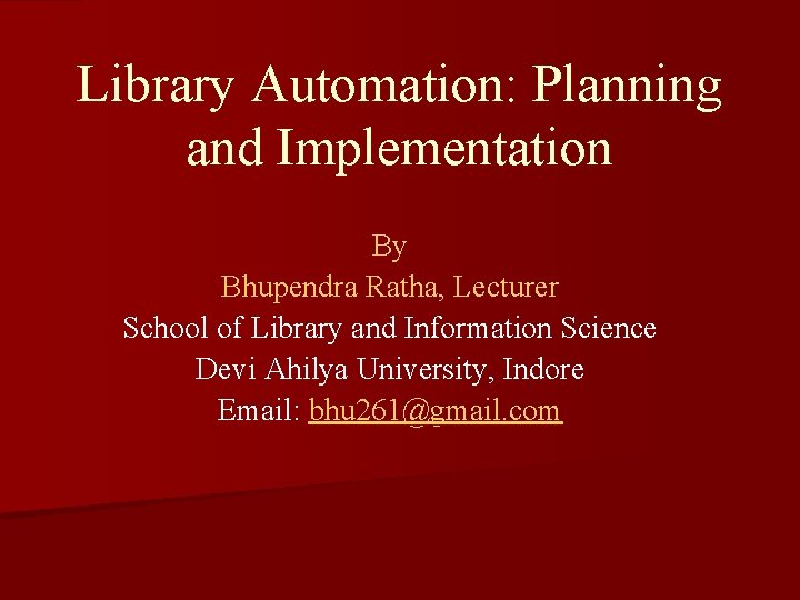 Library Automation: Planning and Implementation By Bhupendra Ratha, Lecturer School of Library and Information