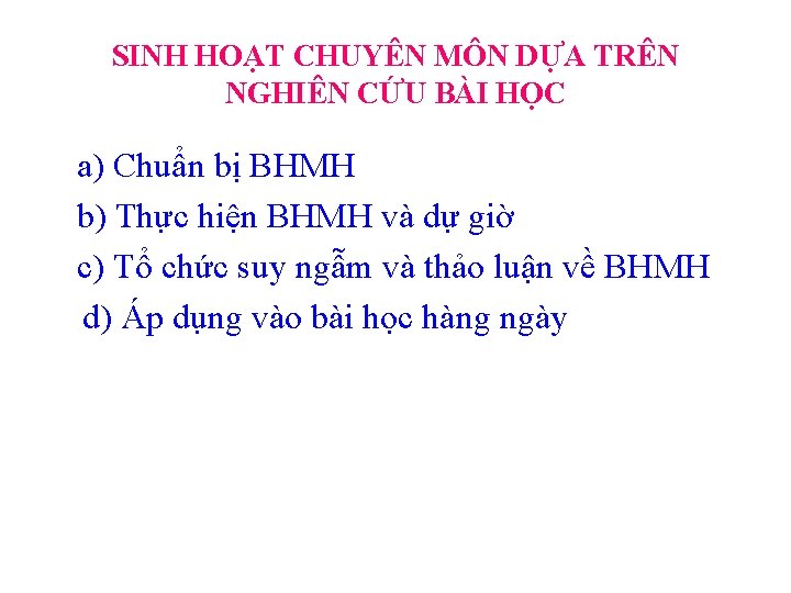 SINH HOẠT CHUYÊN MÔN DỰA TRÊN NGHIÊN CỨU BÀI HỌC a) Chuẩn bị BHMH