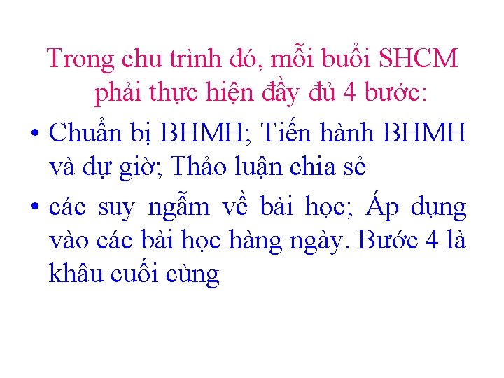 Trong chu trình đó, mỗi buổi SHCM phải thực hiện đầy đủ 4 bước: