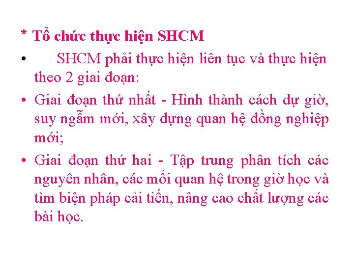 * Tổ chức thực hiện SHCM • SHCM phải thực hiện liên tục và