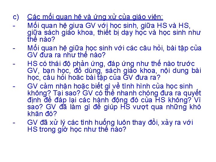 c) - - Các mối quan hệ và ứng xử của giáo viên: Mối