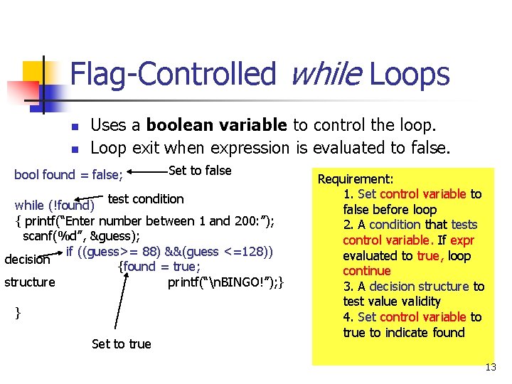 Flag-Controlled while Loops n n Uses a boolean variable to control the loop. Loop