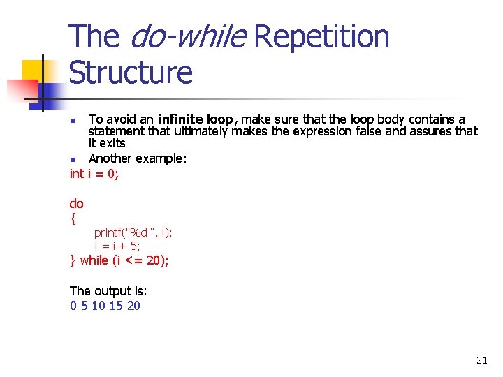 The do-while Repetition Structure To avoid an infinite loop, make sure that the loop