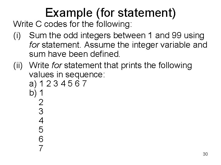 Example (for statement) Write C codes for the following: (i) Sum the odd integers