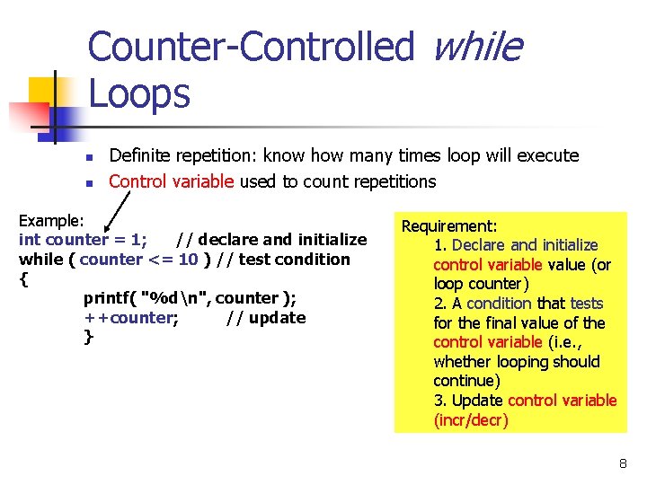 Counter-Controlled while Loops n n Definite repetition: know how many times loop will execute