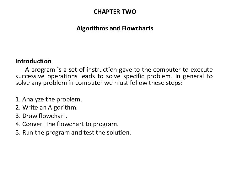 CHAPTER TWO Algorithms and Flowcharts Introduction A program is a set of instruction gave