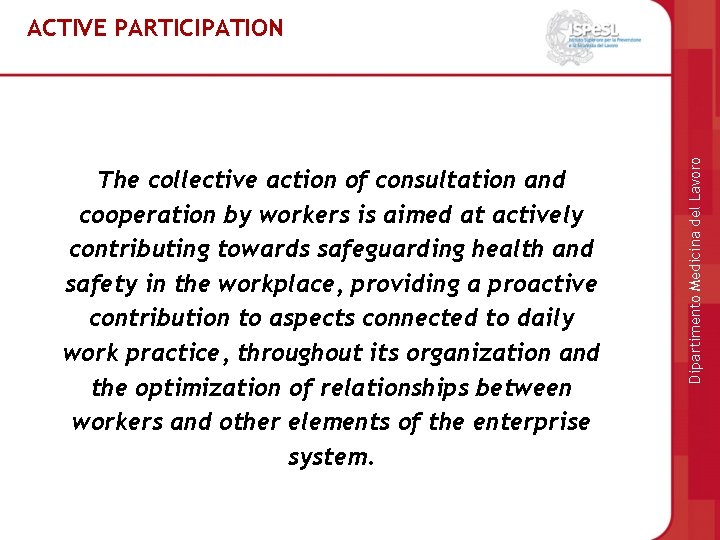 The collective action of consultation and cooperation by workers is aimed at actively contributing