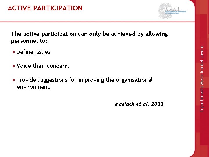 ACTIVE PARTICIPATION Define issues Voice their concerns Provide suggestions for improving the organisational environment