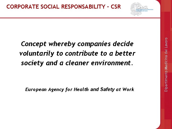 Concept whereby companies decide voluntarily to contribute to a better society and a cleaner