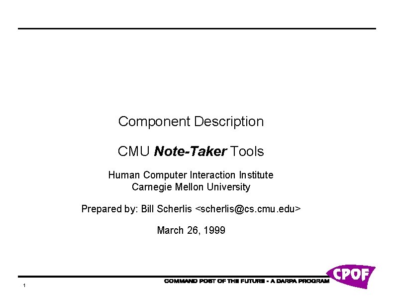 Component Description CMU Note-Taker Tools Human Computer Interaction Institute Carnegie Mellon University Prepared by: