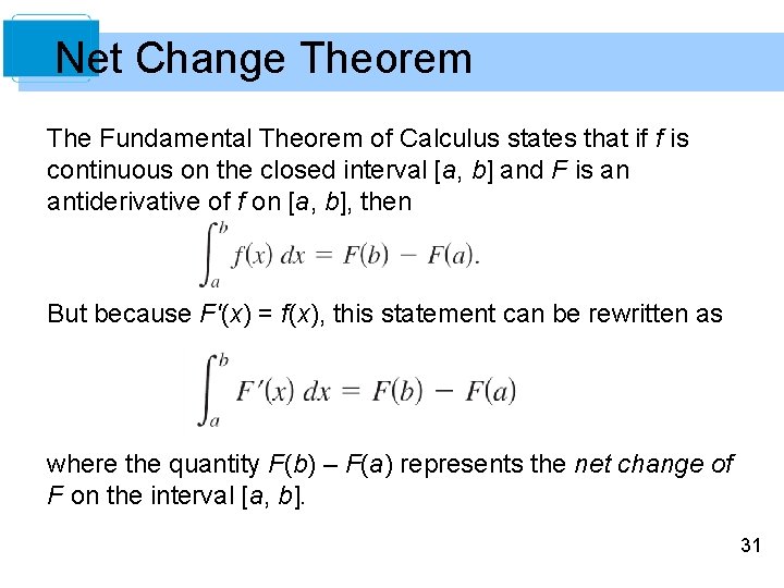 Net Change Theorem The Fundamental Theorem of Calculus states that if f is continuous