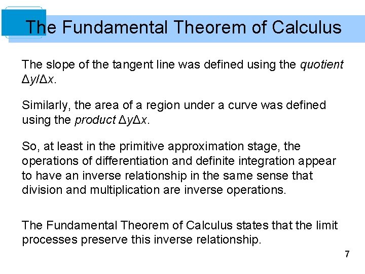 The Fundamental Theorem of Calculus The slope of the tangent line was defined using