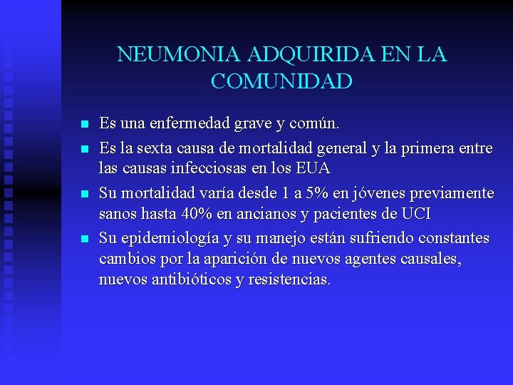 NEUMONIA ADQUIRIDA EN LA COMUNIDAD n n Es una enfermedad grave y común. Es