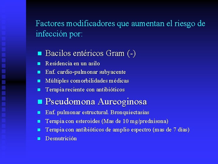 Factores modificadores que aumentan el riesgo de infección por: n Bacilos entéricos Gram (-)