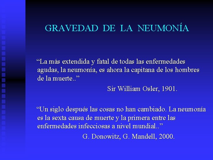 GRAVEDAD DE LA NEUMONÍA “La más extendida y fatal de todas las enfermedades agudas,