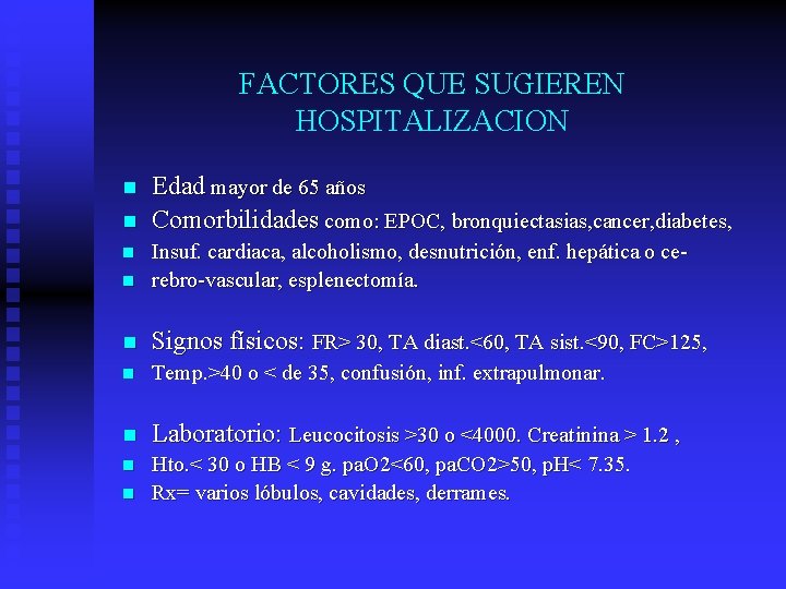 FACTORES QUE SUGIEREN HOSPITALIZACION n n Edad mayor de 65 años Comorbilidades como: EPOC,