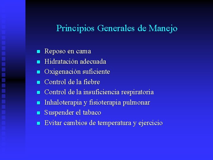 Principios Generales de Manejo n n n n Reposo en cama Hidratación adecuada Oxigenación