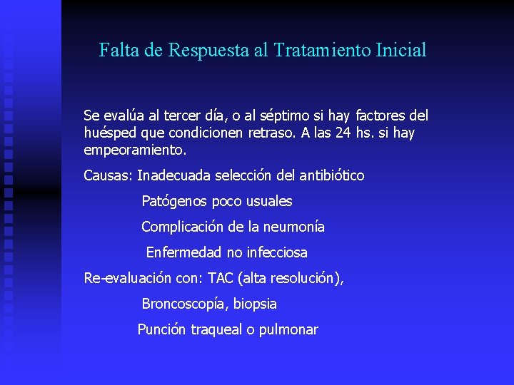 Falta de Respuesta al Tratamiento Inicial Se evalúa al tercer día, o al séptimo