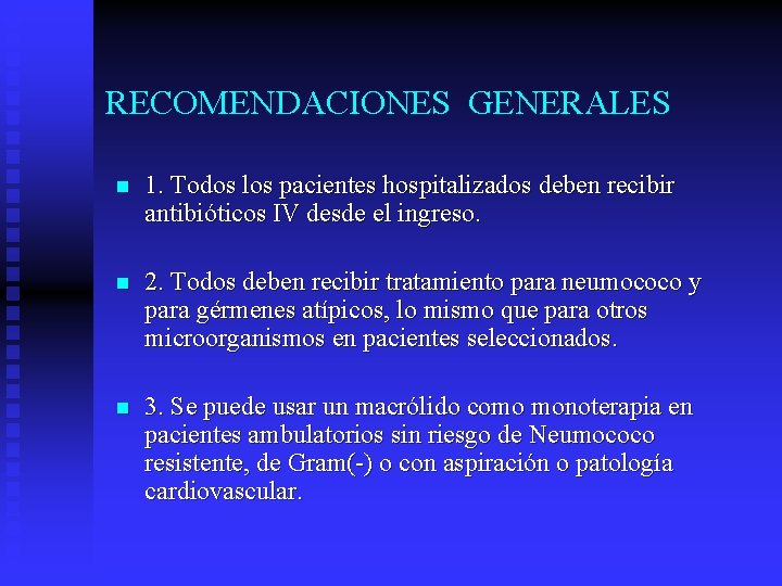 RECOMENDACIONES GENERALES n 1. Todos los pacientes hospitalizados deben recibir antibióticos IV desde el