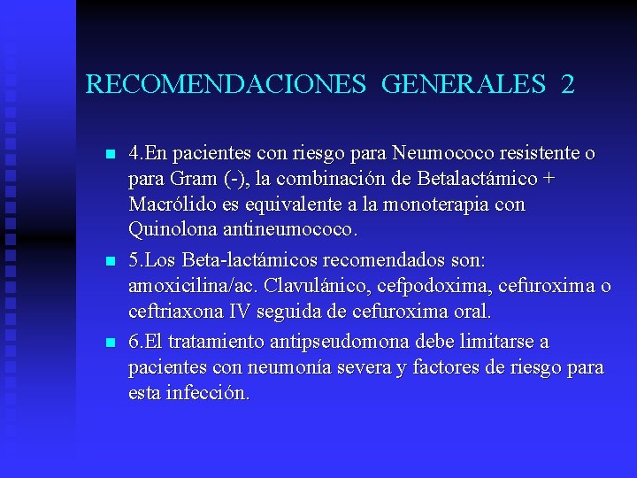 RECOMENDACIONES GENERALES 2 n n n 4. En pacientes con riesgo para Neumococo resistente