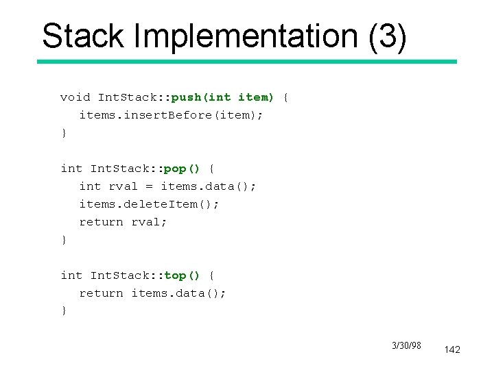 Stack Implementation (3) void Int. Stack: : push(int item) { items. insert. Before(item); }