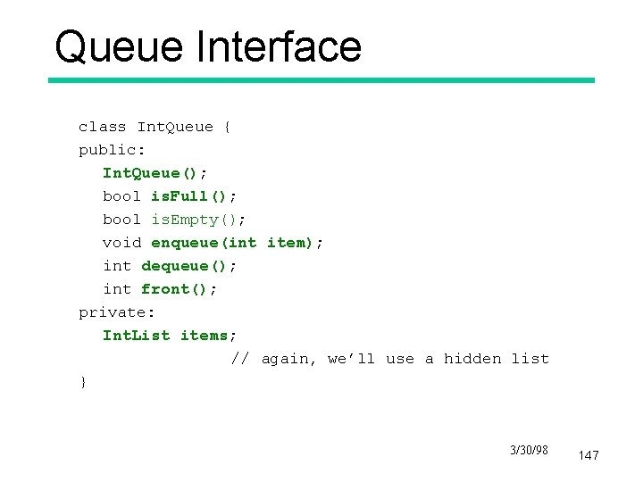 Queue Interface class Int. Queue { public: Int. Queue(); bool is. Full(); bool is.