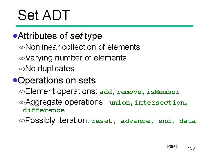 Set ADT ·Attributes of set type ¥Nonlinear collection of elements ¥Varying number of elements