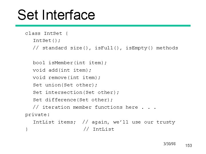 Set Interface class Int. Set { Int. Set(); // standard size(), is. Full(), is.