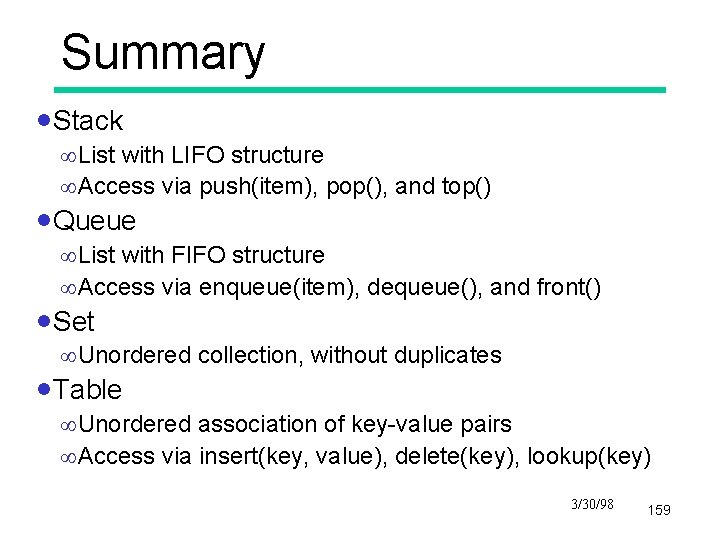 Summary ·Stack ¥List with LIFO structure ¥Access via push(item), pop(), and top() ·Queue ¥List