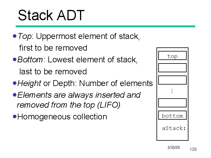 Stack ADT ·Top: Uppermost element of stack, top . . . first to be