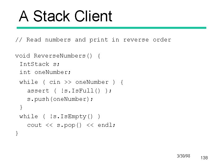 A Stack Client // Read numbers and print in reverse order void Reverse. Numbers()
