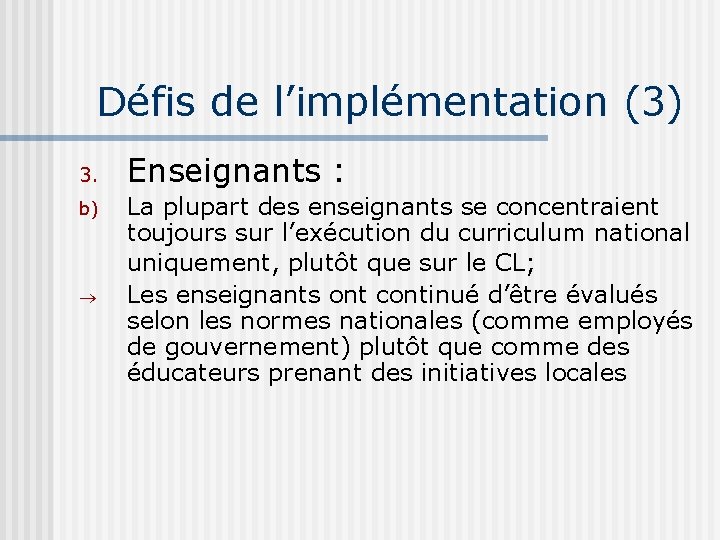 Défis de l’implémentation (3) 3. b) Enseignants : La plupart des enseignants se concentraient