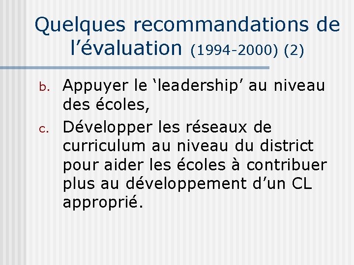 Quelques recommandations de l’évaluation (1994 -2000) (2) b. c. Appuyer le ‘leadership’ au niveau