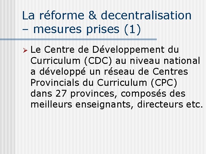 La réforme & decentralisation – mesures prises (1) Ø Le Centre de Développement du