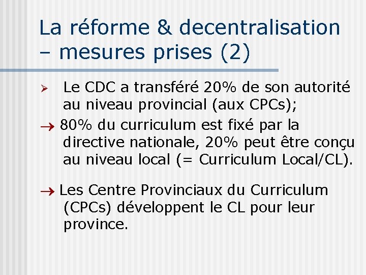 La réforme & decentralisation – mesures prises (2) Le CDC a transféré 20% de