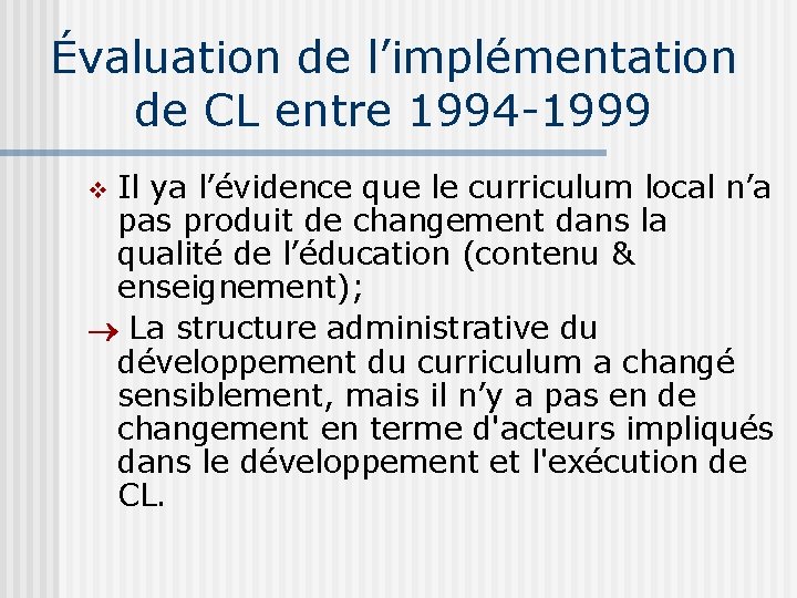 Évaluation de l’implémentation de CL entre 1994 -1999 Il ya l’évidence que le curriculum