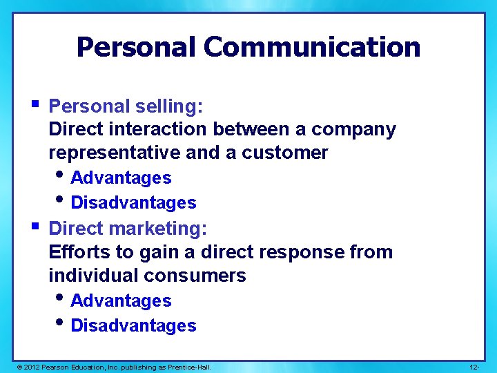 Personal Communication § § Personal selling: Direct interaction between a company representative and a Personal Communication § § Personal selling: Direct interaction between a company representative and a