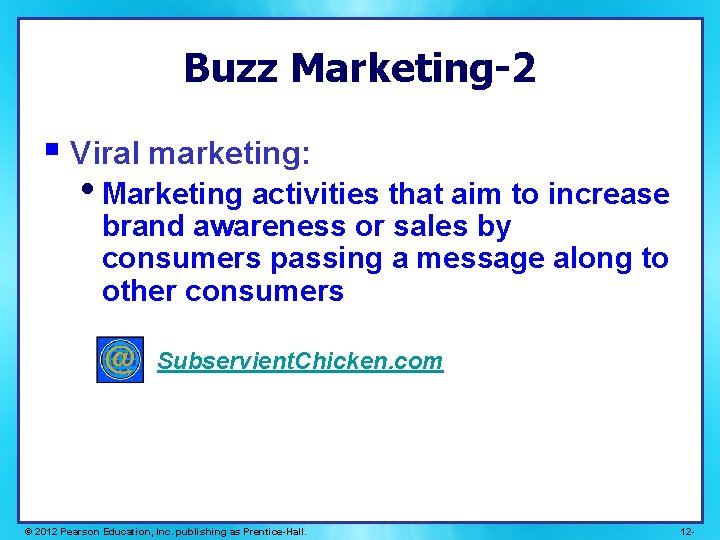 Buzz Marketing-2 § Viral marketing: • Marketing activities that aim to increase brand awareness Buzz Marketing-2 § Viral marketing: • Marketing activities that aim to increase brand awareness