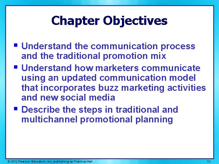 Chapter Objectives § Understand the communication process § § and the traditional promotion mix Chapter Objectives § Understand the communication process § § and the traditional promotion mix