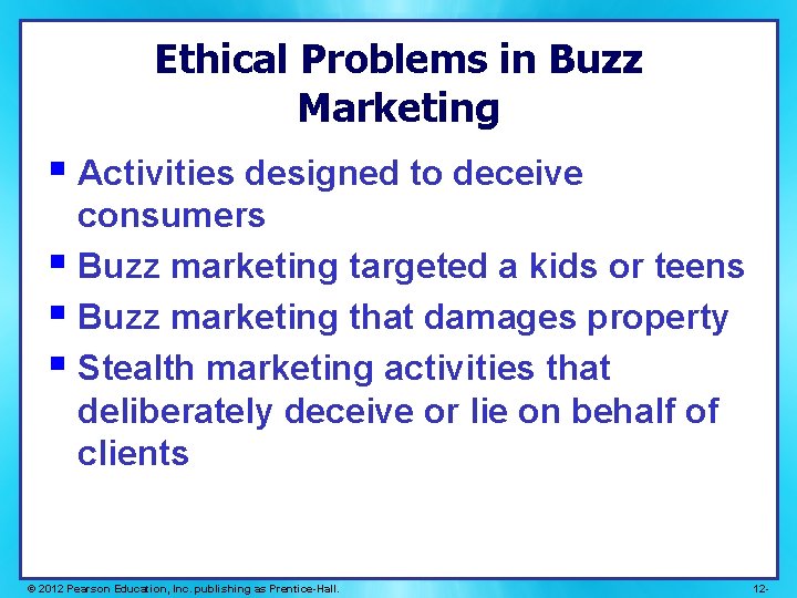 Ethical Problems in Buzz Marketing § Activities designed to deceive consumers § Buzz marketing Ethical Problems in Buzz Marketing § Activities designed to deceive consumers § Buzz marketing