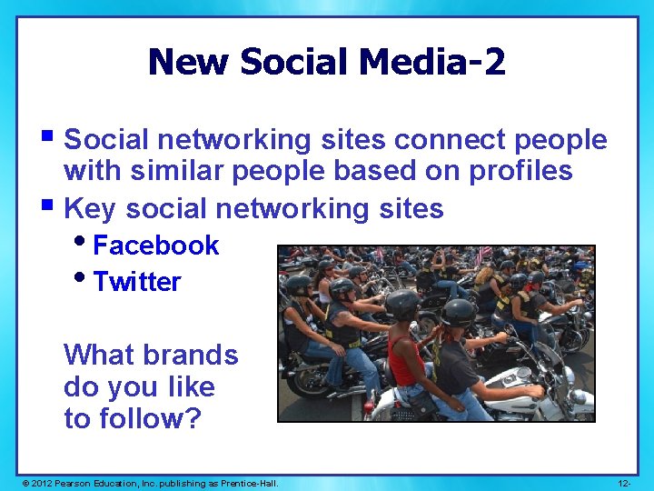 New Social Media-2 § Social networking sites connect people with similar people based on New Social Media-2 § Social networking sites connect people with similar people based on