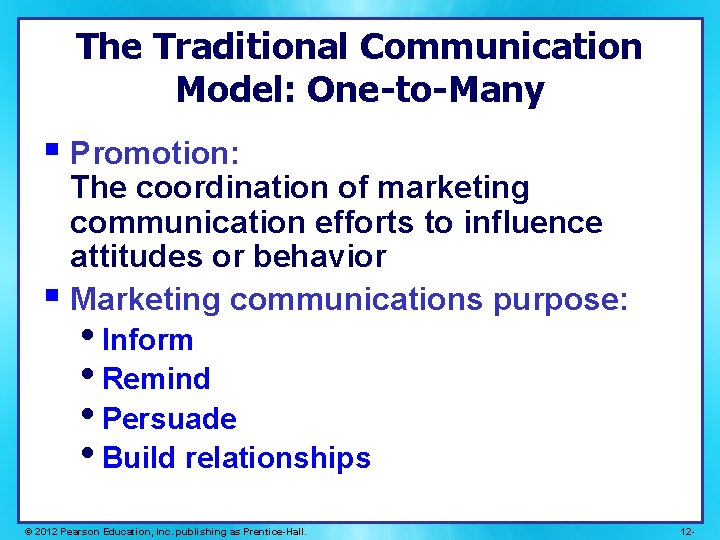 The Traditional Communication Model: One-to-Many § Promotion: The coordination of marketing communication efforts to The Traditional Communication Model: One-to-Many § Promotion: The coordination of marketing communication efforts to