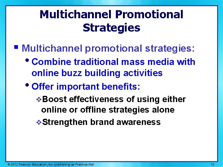 Multichannel Promotional Strategies § Multichannel promotional strategies: • Combine traditional mass media with online Multichannel Promotional Strategies § Multichannel promotional strategies: • Combine traditional mass media with online
