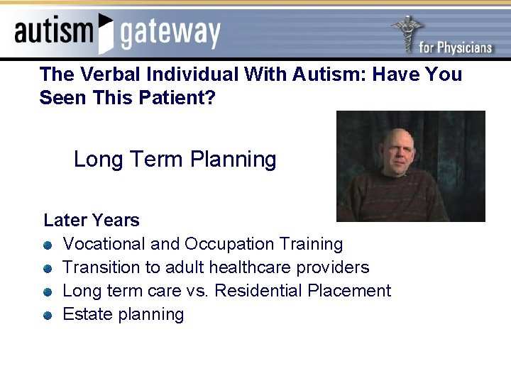 The Verbal Individual With Autism: Have You Seen This Patient? Long Term Planning Later