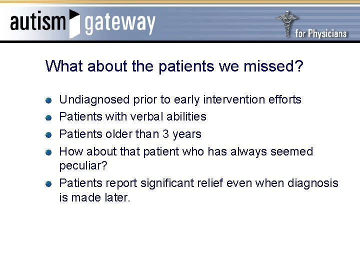 What about the patients we missed? Undiagnosed prior to early intervention efforts Patients with