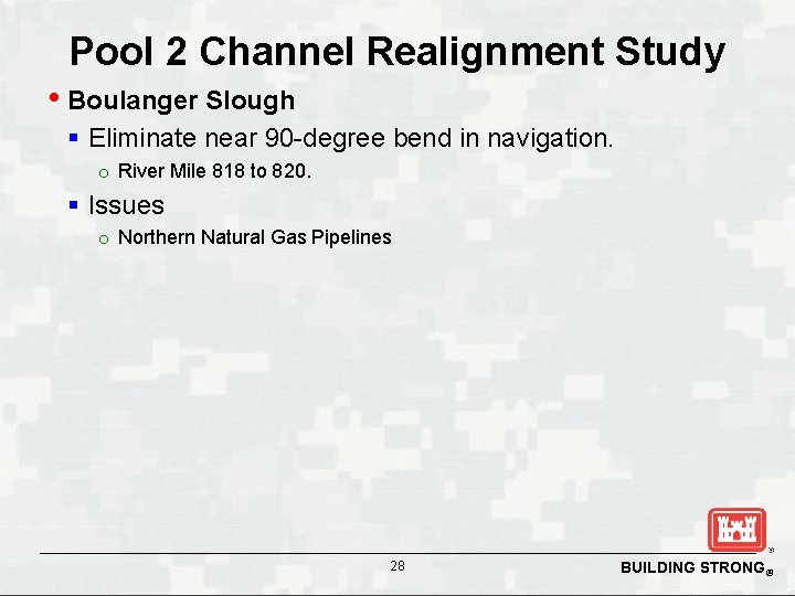 Pool 2 Channel Realignment Study • Boulanger Slough § Eliminate near 90 -degree bend