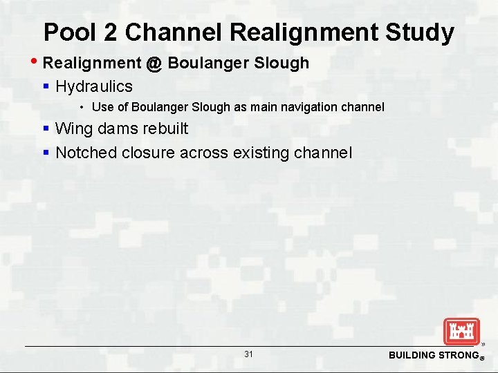 Pool 2 Channel Realignment Study • Realignment @ Boulanger Slough § Hydraulics • Use