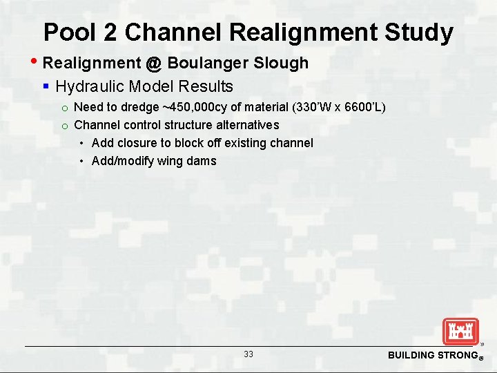 Pool 2 Channel Realignment Study • Realignment @ Boulanger Slough § Hydraulic Model Results
