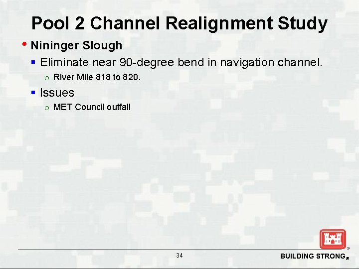 Pool 2 Channel Realignment Study • Nininger Slough § Eliminate near 90 -degree bend