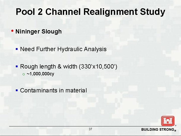 Pool 2 Channel Realignment Study • Nininger Slough § Need Further Hydraulic Analysis §